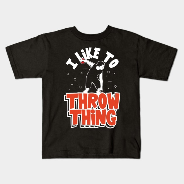 I Like To Throw Things Track & Field Throwing Kids T-Shirt by maxcode